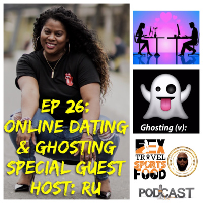 EP 26 Online Dating Struggles Ghosting with Special Guest Ru