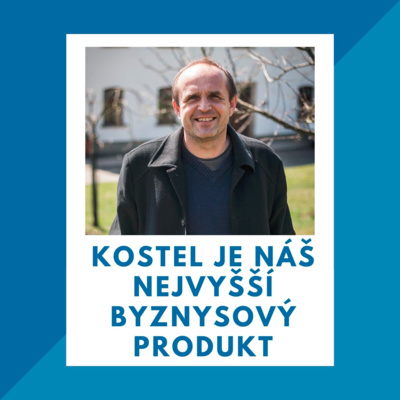 16_Kostel je náš nejvyšší byznysový produkt