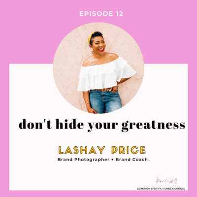 Episode 12: Don't Hide Your Greatness