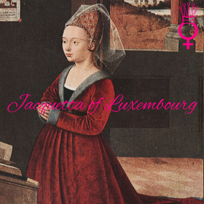 Jacquetta of Luxembourg Part 2