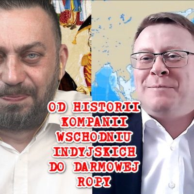 Jak powstały Kompanie Wschodnioindyjskie i czy można mieć ropę za darmo. episode artwork