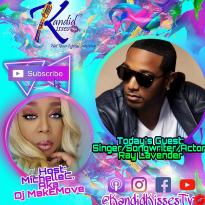 Kandid Kisses Tv {Not Your Typical Interview) Ep. with Singer/Songwriter/Actor Ray Lavender episode artwork