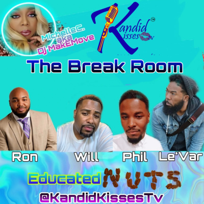 Kandid Kisses Tv "The Break Room" Edition with The Educated Nuts Pt. 2 episode artwork