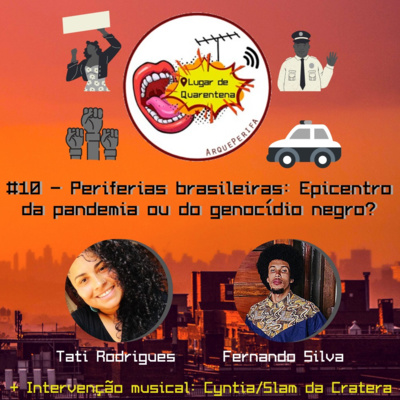 #10 - Periferias brasileiras: epicentro da pandemia ou do genocídio preto?