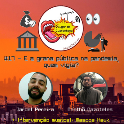#17 - E a grana pública na pandemia, quem vigia?