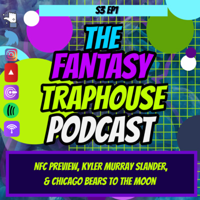 S3 EP1: Football is Back! Full NFC Preview, full on Kyler Murray Slander, & Bat Sh*t CrayCray Bears Fans