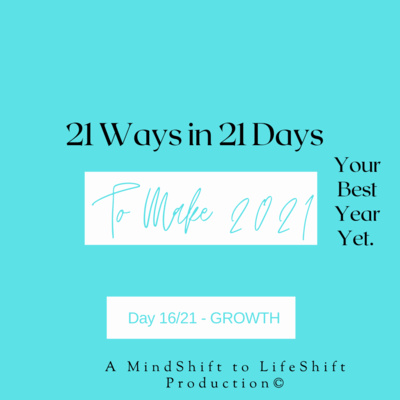 Way #16/21 - 21 Ways in 21 Days to Make Year 2021 Your Best Year Yet