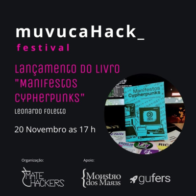 Lançamento do Manifestos Cypherpunks no Muvuca Hack Festival