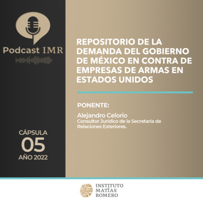 Cápsula IMR - Repositorio de la Demanda del Gobierno de México en contra de empresas de armas en Estados Unidos episode artwork
