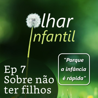 Ep 7 Sobre não ter filho [Disponível em VIDEO via Spotify]