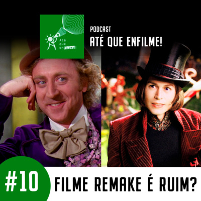 Episódio 10 - Filme Remake É Ruim?