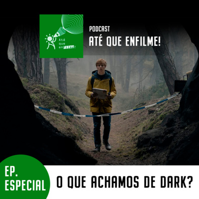 Episódio Especial - O Que Achamos de Dark?