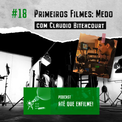 Episódio 18 - Primeiros Filmes: Medo com Claudio Bitencourt