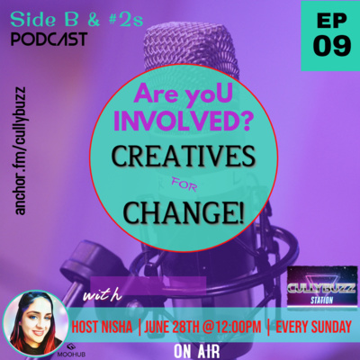 Season 1 - Episode 9: Are you Involved? Creatives for Change!