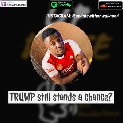 Trump still stands a chance? ft. Emeka