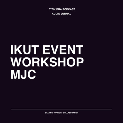 AUDIO JURNAL 01 - IKUT EVENT MJC