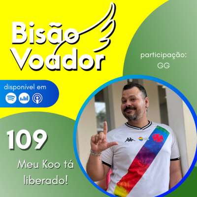 109: Meu Koo tá liberado! | com GG