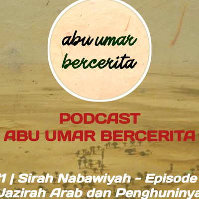 #1 | Sirah Nabawiyah - Episode 1: Jazirah Arab dan Penghuninya
