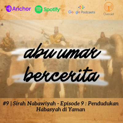 #9 | Sirah Nabawiyah - Episode 9: Pendudukan Habasyah di Yaman
