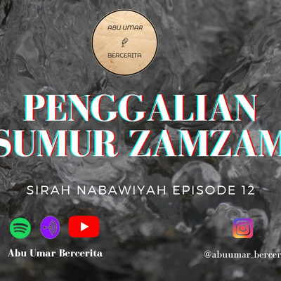 #12 Sirah Nabawiyah 12 - Penggalian Sumur Zamzam