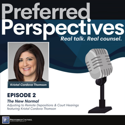 The New Normal - Adjusting to Remote Depositions & Court Hearings featuring Kristal Cordova Thomson