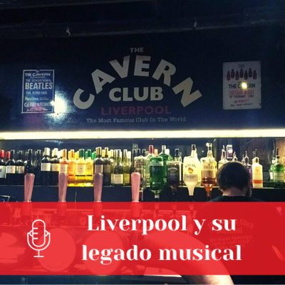 Liverpool y su legado musical | Ep. 15