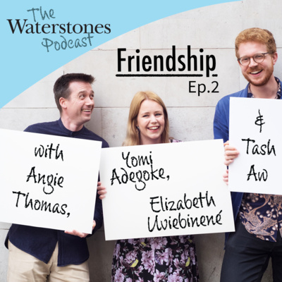2. FRIENDSHIP with Angie Thomas, Tash Aw, Yomi Adegoke and Elizabeth Uviebinené