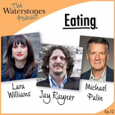 12. EATING with Jay Rayner, Lara Williams and Michael Palin