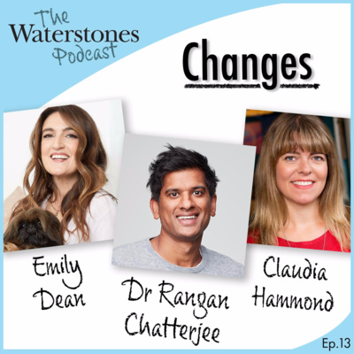 13. CHANGES with Dr. Rangan Chatterjee, Emily Dean and Claudia Hammond