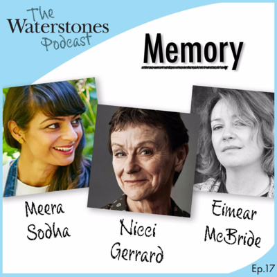 17. MEMORY with Nicci Gerrard, Eimear McBride and Meera Sodha