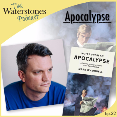 22. APOCALYPSE with Mark O'Connell