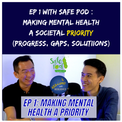 Ep 1: Making Mental Health A Societal Priority (Progress, Gaps and Solutions) - Ft. MP Eric Chua