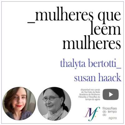 Série: mulheres que leem mulheres. Thalyta Bertotti lê Susan Haack. #Ep. 10