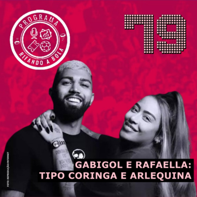 #79 Gabigol e Rafaella: tipo Coringa e Arlequina