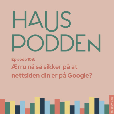 Ærrru nå så sikker på at nettsiden din er på Google? Sjekkliste: slik får du nettstedet på Google - E 110