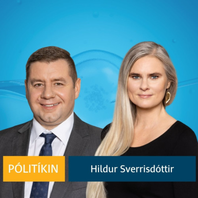 Pólitíkin 56. þáttur - Hildur Sverrisdóttir um kerfið við að eignast börn