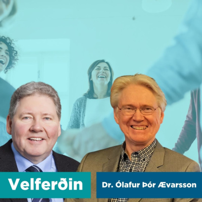 Velferðin 4. þáttur - Dr. Ólafur Þór Ævarsson, geðlæknir