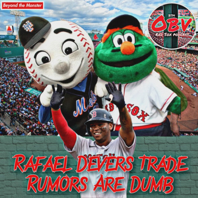 Obstructed View Red Sox Podcast: Rafael Devers trade rumors are dumb episode artwork
