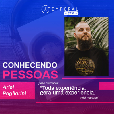 Ep. 01 - Conhecendo Pessoas: Ariel Pagliarini