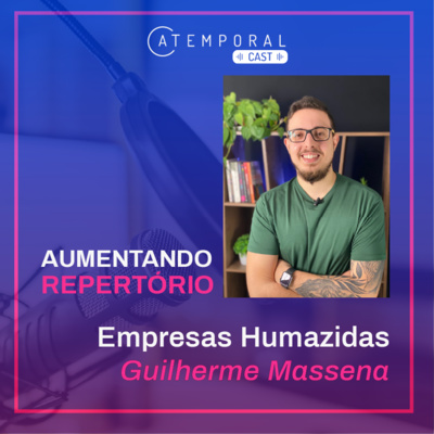 Ep. 04 – Aumentando Repertório: Empresas Humanizadas