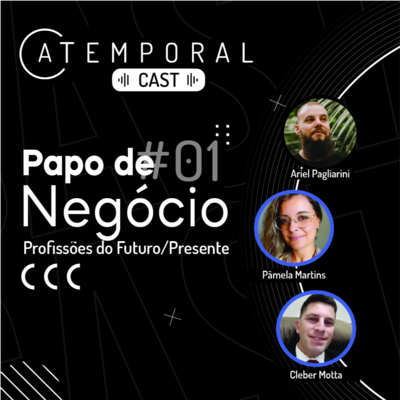 Papo de Negócio - Episódio 01_Profissões do Presente-Futuro