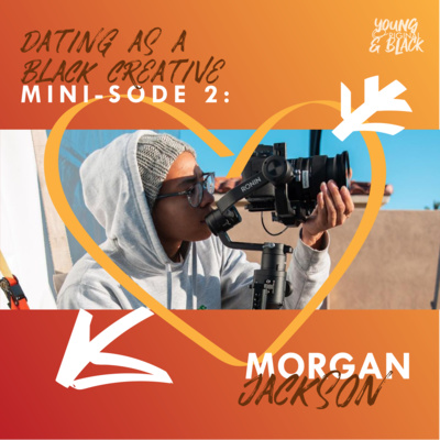 Minisode 02: Dating While Black & Creative with Morgan Jackson