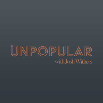 Unpopular with Josh Withers