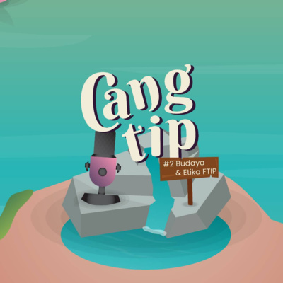 Cangtip #2: Budaya dan Etika FTIP