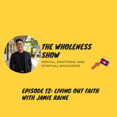 The Wholeness Show - Episode 12: Living Out Faith with Jamie Raine The Wholeness Show - Episode 12: Living Out Faith with Jamie Raine