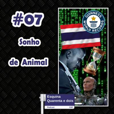 #07 - Sonho de Animal