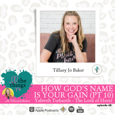 068 How God's Name is Your Gain Pt 10: Yahweh Tsebaoth - The Lord of Hosts  episode artwork