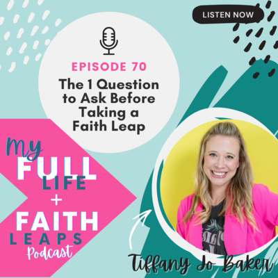 070 The 1 Question to Ask Before Taking a Faith Leap episode artwork