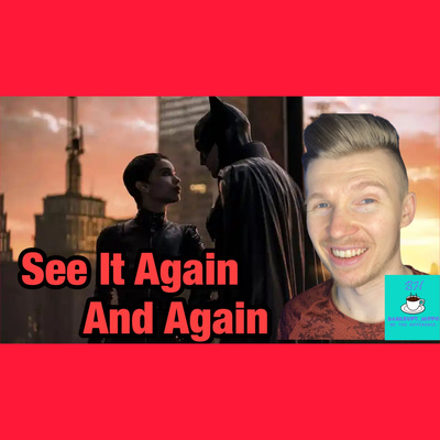 Seeing 'The Batman' For The 3rd Time As It Continues To Crush Box Office