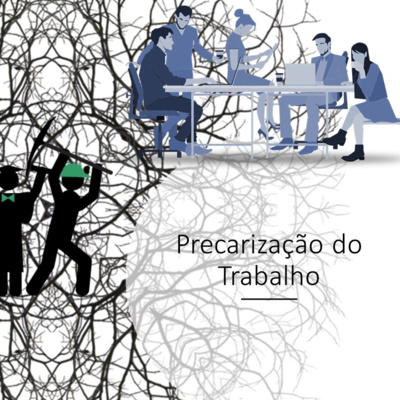 S.01 Ep.08 - Precarização do Trabalho